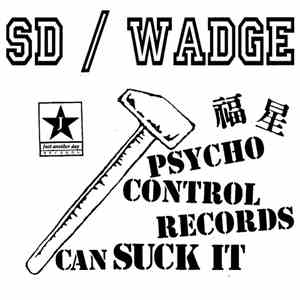 SD / Wadge - Psycho Control Records Can Suck It download flac