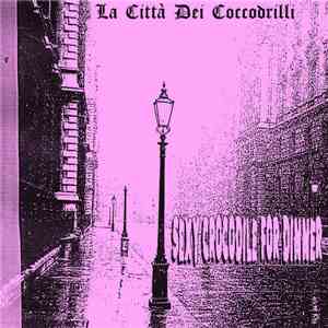 Sexy Crocodile For Dinner - La Città Dei Coccodrilli download flac