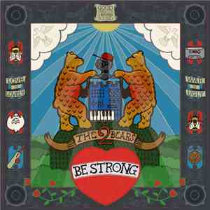 The 2 Bears - Be Strong (Deluxe Edition) download flac