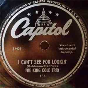 The King Cole Trio - I Can't See For Lookin' download flac