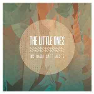 The Little Ones - The Dawn Sang Along download flac