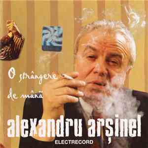 Alexandru Arșinel - O Strângere De Mână download flac