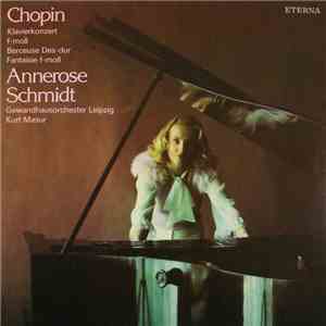 Chopin, Annerose Schmidt, Gewandhausorchester Leipzig, Kurt Masur - Klavierkonzert F-moll / Berceuse Des-dur / Fantaisie F-Moll download flac