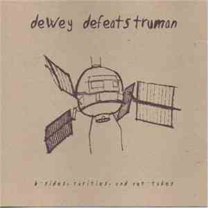 Dewey Defeats Truman - B-Sides, Rarities, And Out-Takes download flac