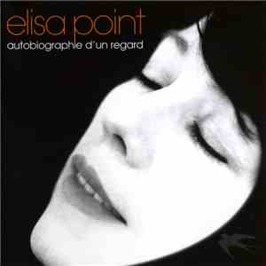 Elisa Point - Autobiographie D'un Regard download flac