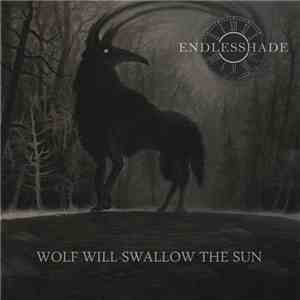 Endlesshade - Wolf Will Swallow The Sun download flac