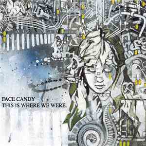 Face Candy - This Is Where We Were download flac