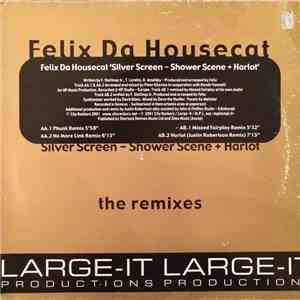 Felix Da Housecat - Silver Screen - Shower Scene + Harlot (The Remixes) download flac
