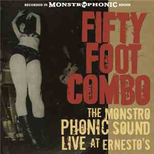 Fifty Foot Combo - The Monstrophonic Sound Live At Ernesto's download flac