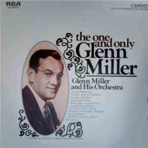 Glenn Miller And His Orchestra - The One And Only Glenn Miller download flac