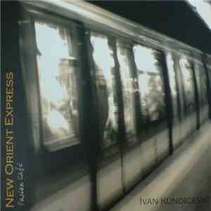 Ivan Kundicevic - New Orient Express download flac
