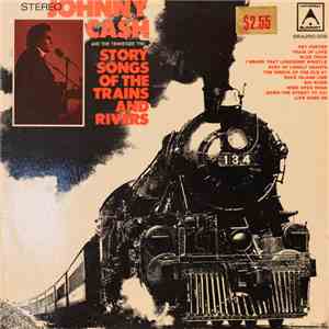 Johnny Cash & The Tennessee Two - Story Songs Of The Trains And Rivers download flac