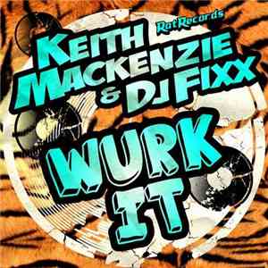 Keith Mackenzie & DJ Fixx - Wurk It download flac