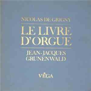 Nicolas De Grigny - Jean-Jacques Grunenwald - Le Livre D'Orgue download flac