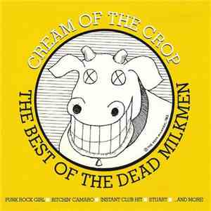 The Dead Milkmen - Cream Of The Crop: The Best Of The Dead Milkmen download flac