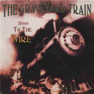 The Graveyard Train - Down To The Wire download flac