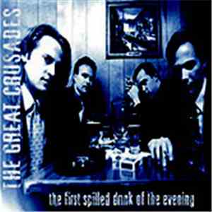 The Great Crusades - The First Spilled Drink Of The Evening FLAC album