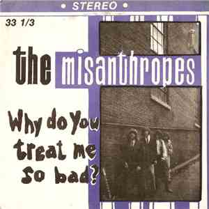 The Misanthropes  - Why Do You Treat Me So Bad? download flac