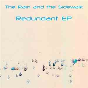 The Rain And The Sidewalk - Redundant EP download flac