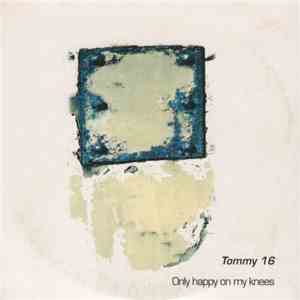 Tommy 16 - Only Happy On My Knees download flac