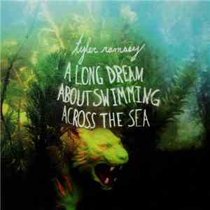 Tyler Ramsey - A Long Dream About Swimming Across The Sea download flac