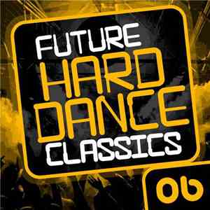 Various - Future Hard Dance Classics 06 download flac