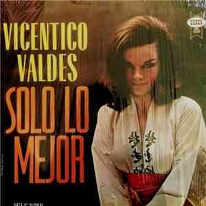 Vicentico Valdés Y Orquesta - Solo Lo Mejor download flac