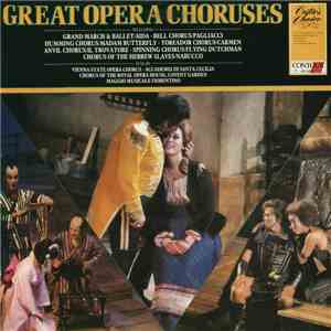 Vienna State Opera Chorus, Coro E Orchestra dell'Accademia Nazionale di Santa Cecilia, Chorus Of The Royal Opera House, Covent Garden, Maggio Musicale Fiorentino - Great Opera Choruses download flac
