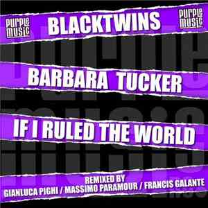 Blacktwins, Barbara Tucker - If I Ruled The World download flac
