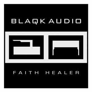 Blaqk Audio - Faith Healer download flac
