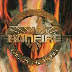 Bonfire - Fuel To The Flames download flac