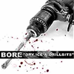 BORE - Dry Ice & Drillbits download flac