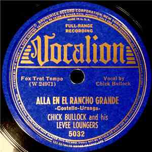 Chick Bullock And His Levee Loungers - Alla En El Rancho Grande / Put That Down In Writing download flac