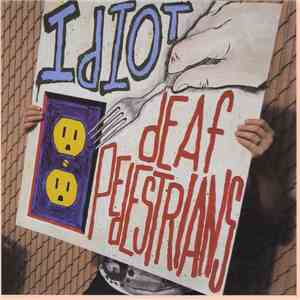 Deaf Pedestrians - Idiot download flac