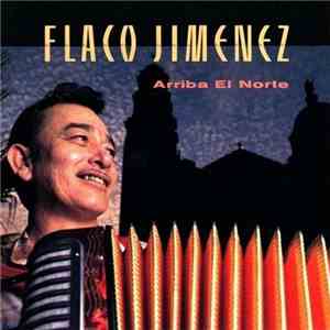 Flaco Jimenez - Arriba El Norte download flac