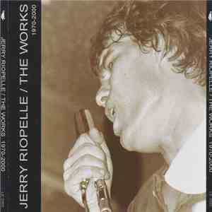 Jerry Riopelle - The Works 1970-2000 download flac
