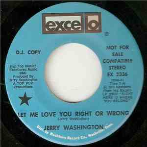 Jerry Washington - Let Me Love You Right Or Wrong download flac