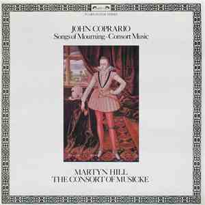 John Coprario, Martyn Hill, The Consort Of Musicke - Songs Of Mourning ∙ Consort Music download flac
