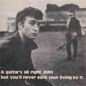 John Lennon - A Guitar's All Right John But You'll Never Earn Your Living By It. download flac