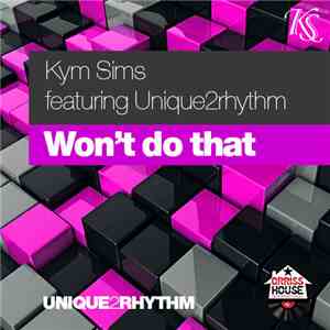 Kym Sims Feat. Unique2rhythm - Won't Do That FLAC album