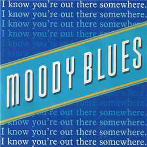 Moody Blues - I Know You're Out There Somewhere download flac