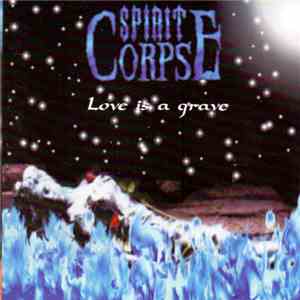 Spirit Corpse - Love Is A Grave download flac