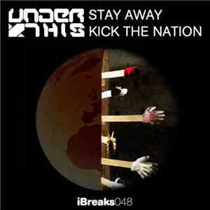 Under This - Stay Away / Kick The Nation download flac