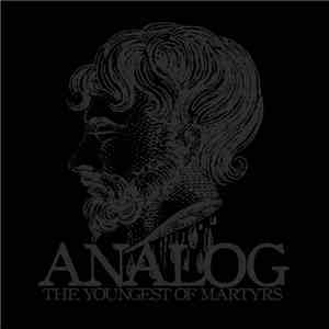 Analog  - The Youngest Of Martyrs download flac