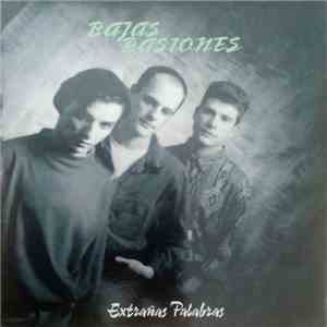 Bajas Pasiones - Extrañas Palabras download flac