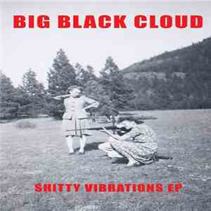Big Black Cloud - Shitty Vibrations download flac