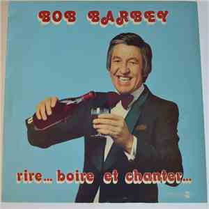 Bob Barbey  - Rire ... Boire Et Chanter download flac
