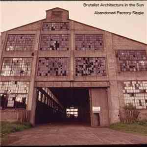 Brutalist Architecture In The Sun - Abandoned Factory download flac