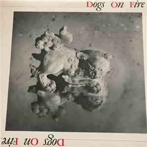 Dogs On Fire - Dogs On Fire download flac