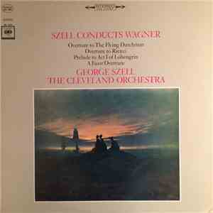 George Szell, The Cleveland Orchestra - Szell Conducts Wagner download flac